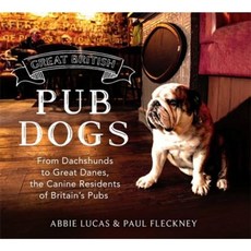 Great British Pub Dog: From Dachshunds to Great Danes the Canine Residents of Britain's Pubs Hardcover, Robinson Press