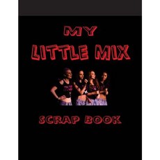 My Little Mix Scrap Book: Blank Pages for You to Fill Paperback, Createspace Independent Publishing Platform