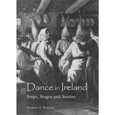 Dance in Ireland: Steps Stages and Stories Hardcover, Cambridge Scholars Publishing