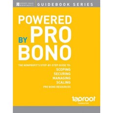 Powered by Pro Bono: The Nonprofit's Step-By-Step Guide to Scoping Securing Managing and Scaling Pro Bono Resources Paperback, Jossey-Bass
