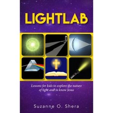 Lightlab: Lessons for Kids to Explore the Nature of Light and to Know Jesus Paperback, Carpenter's Son Publishing