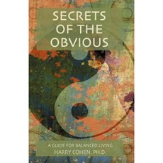 Secrets of the Obvious: A Guide for Balanced Living Paperback, Infinity Publishing (PA)