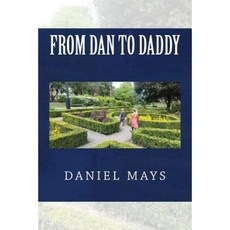 From Dan to Daddy Paperback, Createspace Independent Publishing Platform
