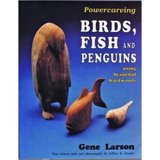 Powercarving Birds Fish and Penguins: Using Beautiful Hardwoods Paperback, Schiffer Publishing