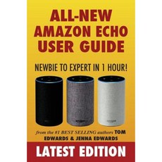 Amazon Echo User Guide: Newbie to Expert in 1 Hour! Paperback, Createspace Independent Publishing Platform