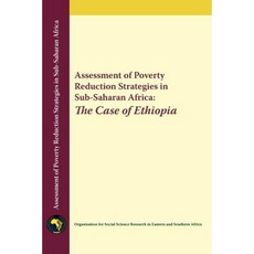 Assessment of Poverty Reduction Strategies in Sub-Saharan Africa: The Case of Ethiopia Paperback, OSSREA