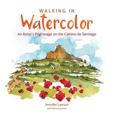 Walking in Watercolor: An Artist's Pilgrimage on the Camino de Santiago Paperback, Sopo Press