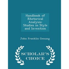 Handbook of Rhetorical Analysis: Studies in Style and Invention - Scholar's Choice Edition Paperback