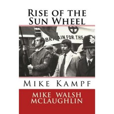 Rise of the Sun Wheel: Mike Kampf Paperback, Createspace Independent Publishing Platform