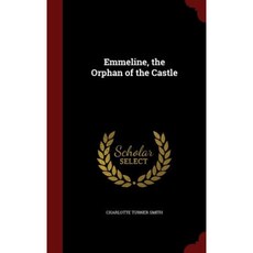 Emmeline the Orphan of the Castle Hardcover, Andesite Press