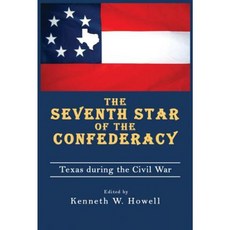 The Seventh Star of the Confederacy: Texas During the Civil War Hardcover, University of North Texas Press