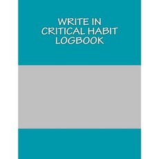 Write in Critical Habit Logbook: Blank Books You Can Write in Paperback, Createspace Independent Publishing Platform