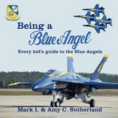 Being a Blue Angel: Every Kid's Guide to the Blue Angels Paperback, Dunrobin Publishing
