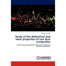 Study of the Dielectrical and Wear Properties of Coir Dust Composites Paperback, LAP Lambert Academic Publishing