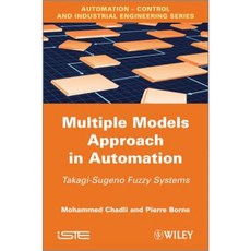 Multiple Models Approach in Automation: Takagi-Sugeno Fuzzy Systems Hardcover, Wiley-Iste