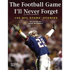 The Football Game I'll Never Forget: 100 NFL Stars' Stories Paperback, Firefly Books