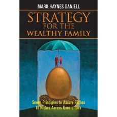 Strategy for the Wealthy Family: Seven Principles to Assure Riches to Riches Across Generations Hardcover, Wiley