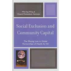 Social Exclusion and Community Capital: The Missing Link in Global Partnerships of Health for All Hardcover, University Press of America