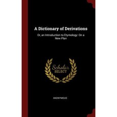A Dictionary of Derivations: Or an Introduction to Etymology: On a New Plan Hardcover, Andesite Press