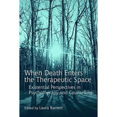 When Death Enters the Therapeutic Space: Existential Perspectives in Psychotherapy and Counselling Hardcover, Routledge