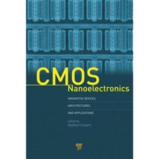 CMOS Nanoelectronics: Innovative Devices Architectures and Applications Hardcover, Pan Stanford Publishing