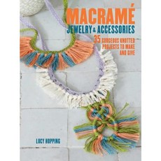 Macrame Jewelry and Accessories: 35 Striking Projects to Make and Give Paperback, Cico