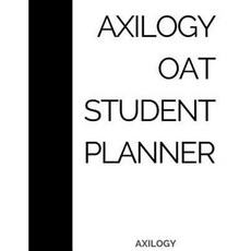 Axilogy Oat Student Planner: A One Year Daily 24 Hour O.A.T. Planner Paperback, Createspace Independent Publishing Platform