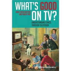 What's Good on TV: Understanding Ethics Through Television Hardcover, Wiley-Blackwell
