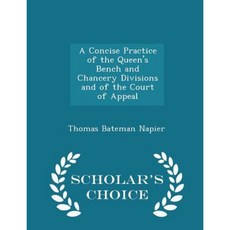 A Concise Practice of the Queen's Bench and Chancery Divisions and of the Court of Appeal - Scholar's Choice Edition Paperback