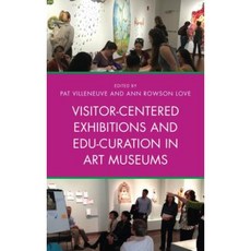 Visitor-Centered Exhibitions and Edu-Curation in Art Museums Paperback, Rowman & Littlefield Publishers