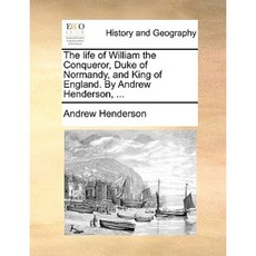 The Life of William the Conqueror Duke of Normandy and King of England. by Andrew Henderson ... Paperback, Gale Ecco, Print Editions