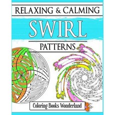 Relaxing and Calming Swirl Patterns - Coloring Books for Grownups Paperback, Createspace Independent Publishing Platform