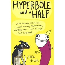 Hyperbole and a Half: Unfortunate Situations Flawed Coping Mechanisms Mayhem and Other Things That Happened Prebound, Turtleback Books