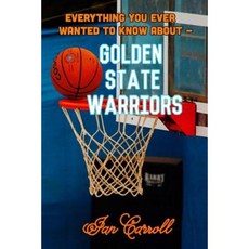 Everything You Ever Wanted to Know about Golden State Warriors Paperback, Createspace Independent Publishing Platform
