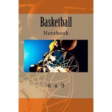 Basketball Notebook: 6 X 9 Paperback, Createspace Independent Publishing Platform