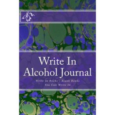 Write in Alcohol Journal: Write in Books - Blank Books You Can Write in Paperback, Createspace Independent Publishing Platform