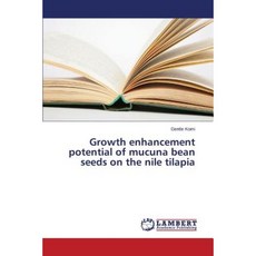 Growth Enhancement Potential of Mucuna Bean Seeds on the Nile Tilapia Paperback, LAP Lambert Academic Publishing