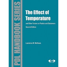 Effect of Temperature and Other Factors on Plastics and Elastomers Hardcover, William Andrew