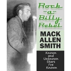 Rock-A-Billy Rebel: Known and Unknown Stars I've Known Paperback, Sunbury Press, Inc.