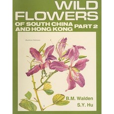 Wild Flowers of South China and Hong Kong Part 2: Around the Year Paperback, University of Washington Press