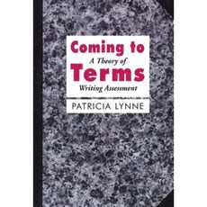Coming to Terms: Theorizing Writing Assessment in Composition Studies Paperback, Utah State University Press