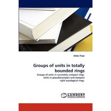 Groups of Units in Totally Bounded Rings Paperback, LAP Lambert Academic Publishing