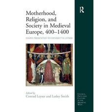 中世紀歐洲的母性宗教與社會 400 1400：向 Henrietta Leyser 提交的論文精裝本, 勞特利奇