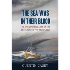 The Sea Was in Their Blood: The Disappearance of the Miss Ally's Five-Man Crew Paperback, Nimbus Publishing (CN)
