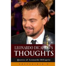 Leonardo DiCaprio's Thoughts: Quotes of Leonardo DiCaprio Paperback, Createspace Independent Publishing Platform