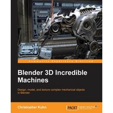 Blender 3D Incredible Machines Paperback, Packt Publishing