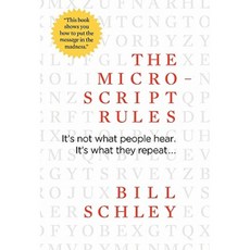 The Micro-Script Rules: It's Not What People Hear. It's What They Repeat... Hardcover, N.W. Widener