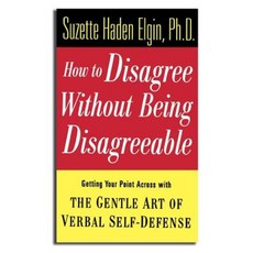 How to Disagree Without Being Disagreeable: Getting Your Point Across with the Gentle Art of Verbal Self-Defense 精裝版, Jossey-Bass