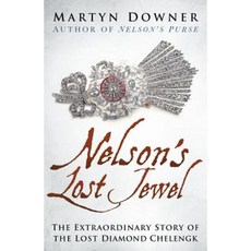Nelson's Lost Jewel: The Extraordinary Story of the Lost Diamond Chelengk Hardcover, History Press