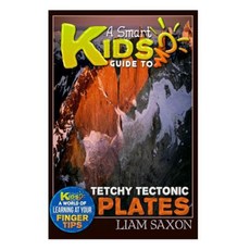A Smart Kids Guide to Tetchy Tectonic Plates: A World of Learning at Your Fingertips Paperback, Createspace Independent Publishing Platform